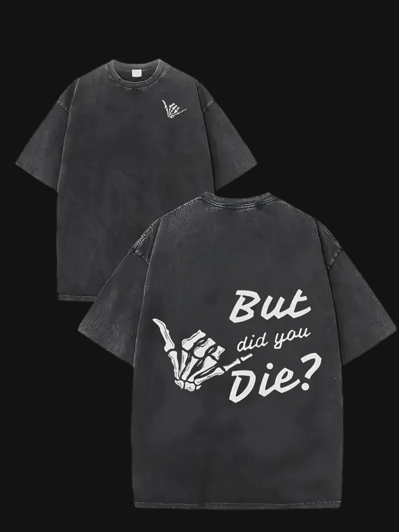 "But Did You Die" T-Shirt
